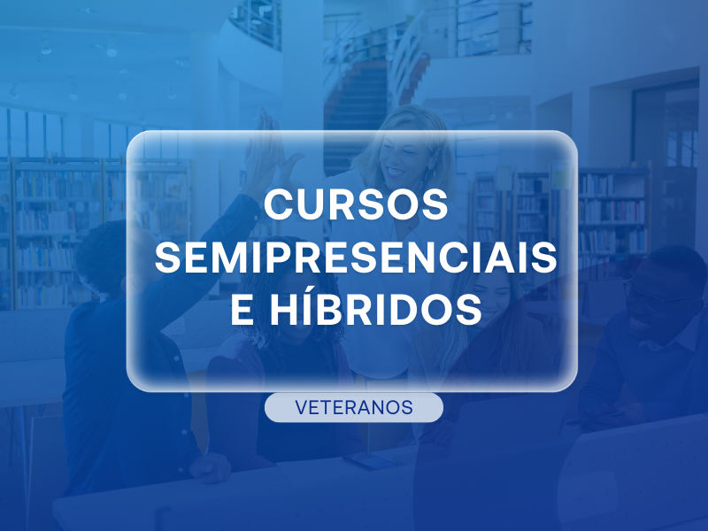 Cursos Semipresenciais / Híbridos - Veteranos