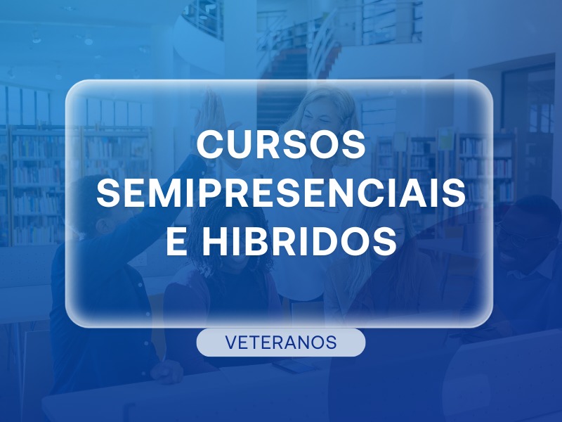 Cursos Semipresenciais / Híbridos - Veteranos