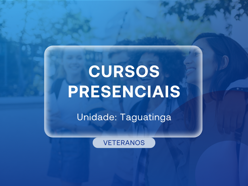 Cursos Presenciais Taguatinga - Veteranos
